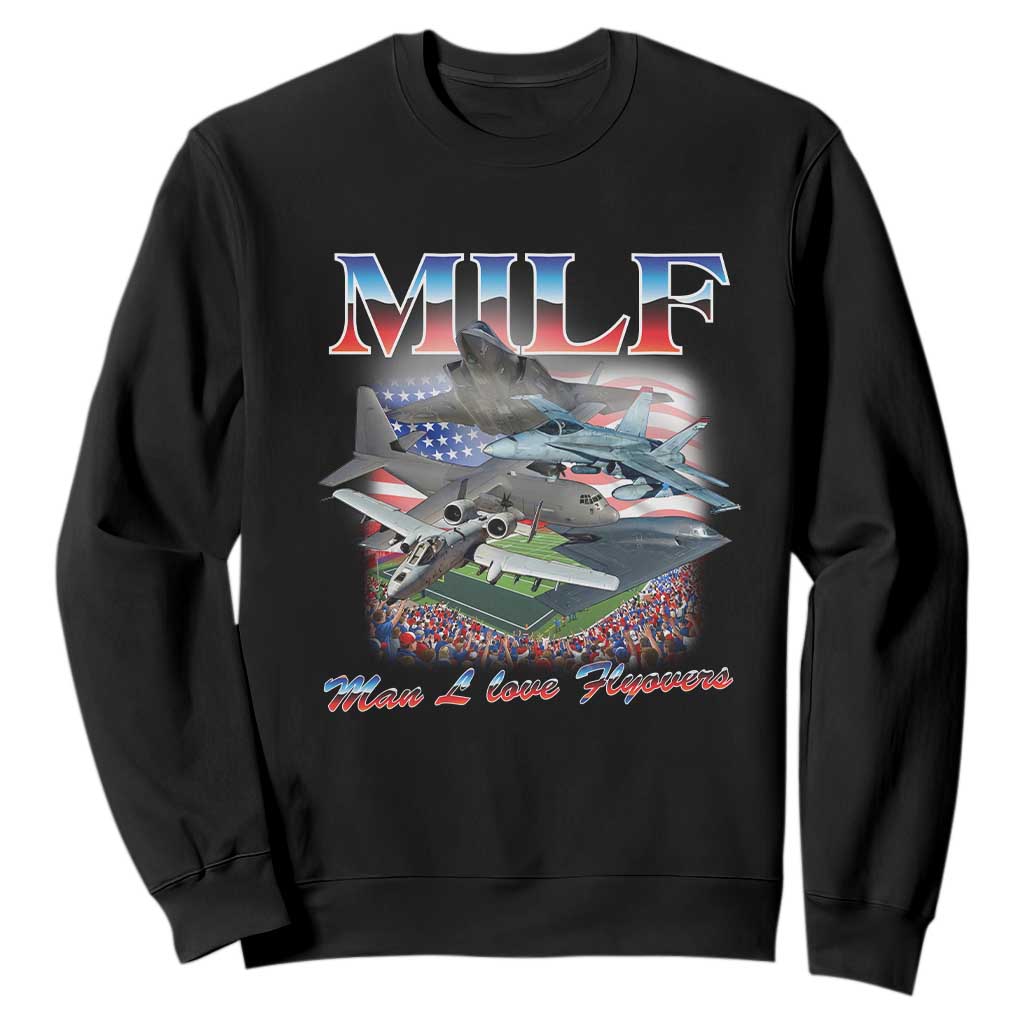 MILF Man I Love Flyovers Meme Sweatshirt for Aviation Buffs Patriotic Meme Lords TS02 Black Print Your Wear
