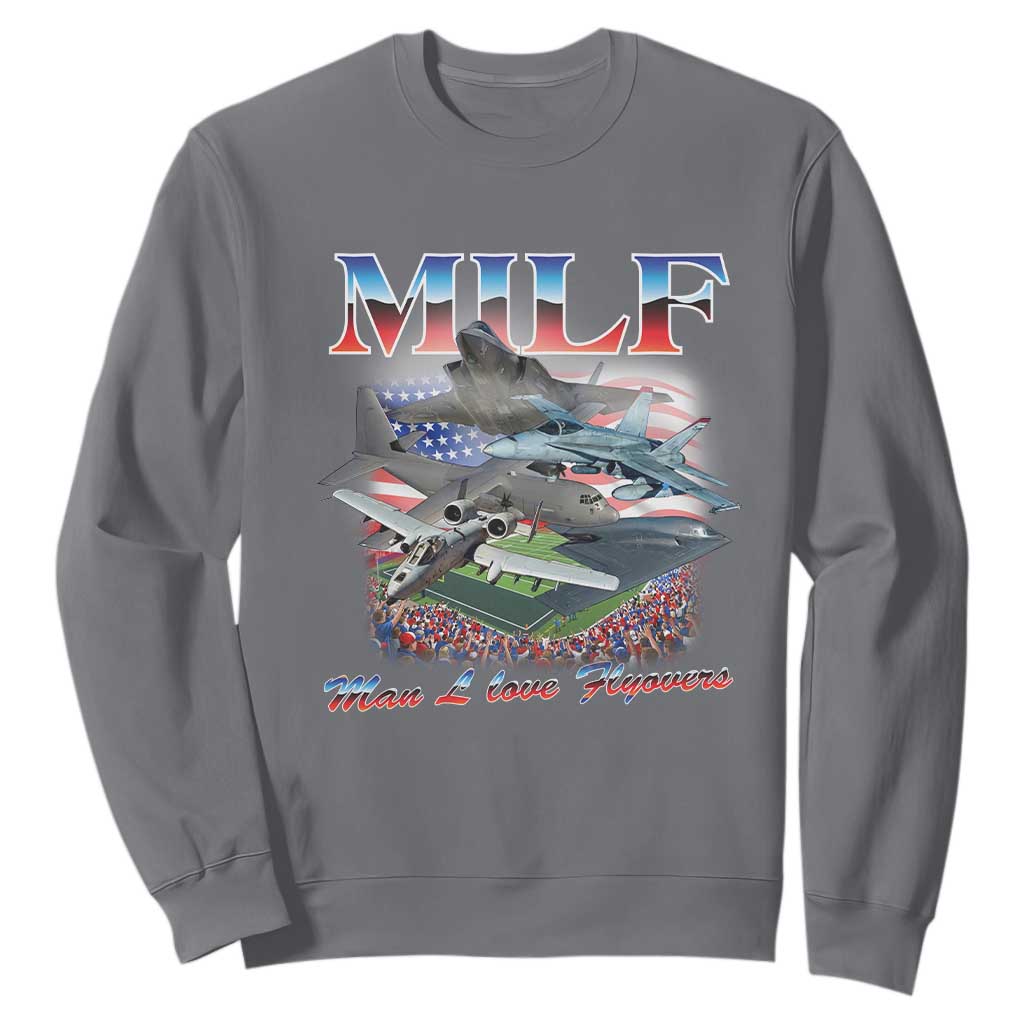 MILF Man I Love Flyovers Meme Sweatshirt for Aviation Buffs Patriotic Meme Lords TS02 Charcoal Print Your Wear