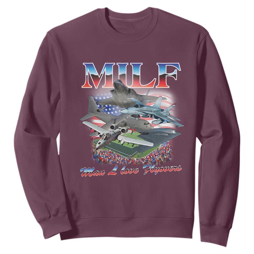 MILF Man I Love Flyovers Meme Sweatshirt for Aviation Buffs Patriotic Meme Lords TS02 Maroon Print Your Wear