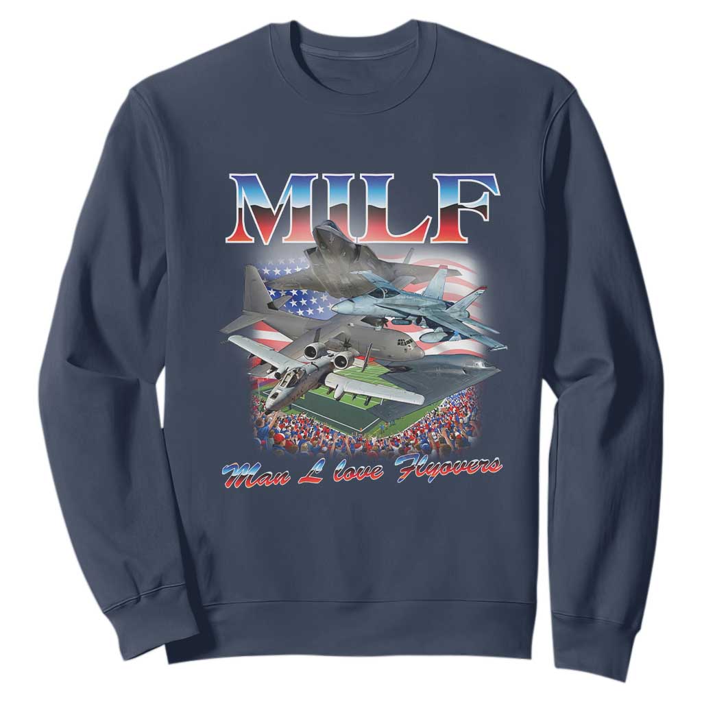 MILF Man I Love Flyovers Meme Sweatshirt for Aviation Buffs Patriotic Meme Lords TS02 Navy Print Your Wear