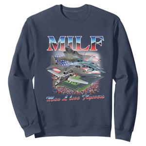 MILF Man I Love Flyovers Meme Sweatshirt for Aviation Buffs Patriotic Meme Lords TS02 Navy Print Your Wear