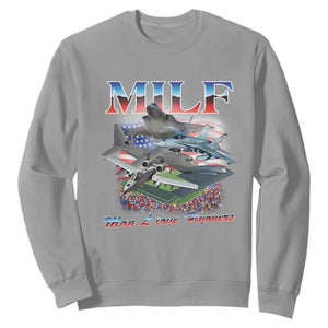MILF Man I Love Flyovers Meme Sweatshirt for Aviation Buffs Patriotic Meme Lords TS02 Sport Gray Print Your Wear