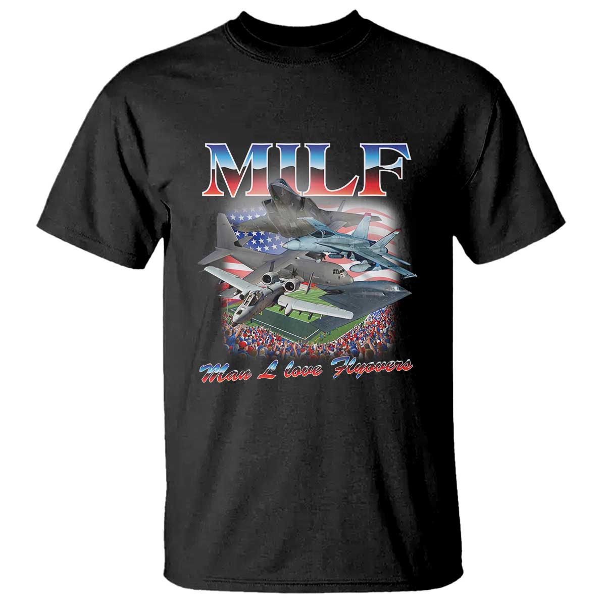 MILF Man I Love Flyovers Meme T Shirt for Aviation Buffs Patriotic Meme Lords TS02 Black Print Your Wear