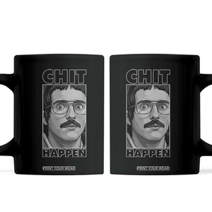 Chit Happens Meme Coffee Mug Funny Weird Guy Meme Unhinged Humor Energy TS02 Black Print Your Wear