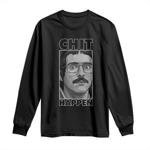 Chit Happens Meme Long Sleeve Shirt Funny Weird Guy Meme Unhinged Humor Energy TS02 Black Print Your Wear