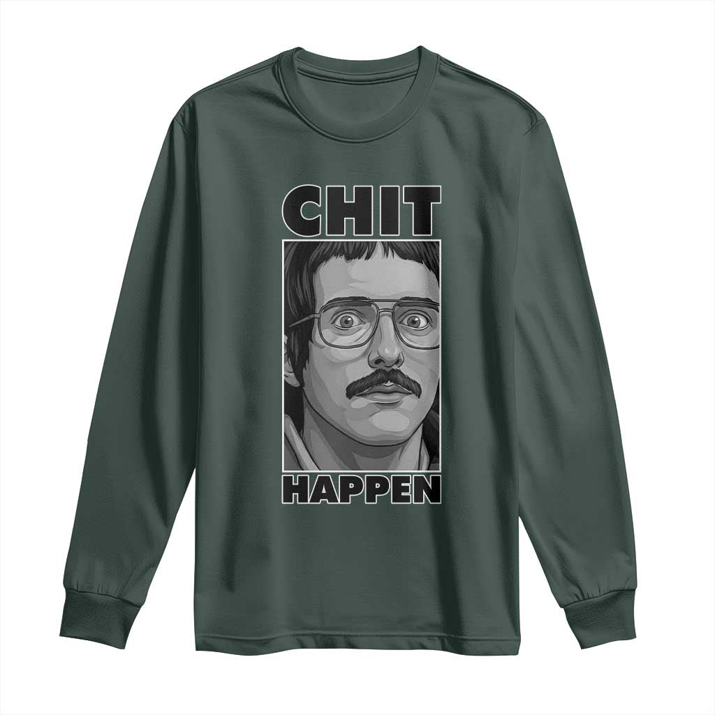 Chit Happens Meme Long Sleeve Shirt Funny Weird Guy Meme Unhinged Humor Energy TS02 Dark Forest Green Print Your Wear