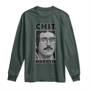 Chit Happens Meme Long Sleeve Shirt Funny Weird Guy Meme Unhinged Humor Energy TS02 Dark Forest Green Print Your Wear