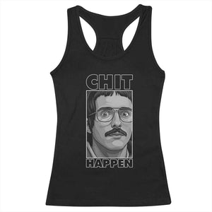 Chit Happens Meme Racerback Tank Top Funny Weird Guy Meme Unhinged Humor Energy TS02 Black Print Your Wear