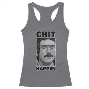 Chit Happens Meme Racerback Tank Top Funny Weird Guy Meme Unhinged Humor Energy TS02 Charcoal Print Your Wear
