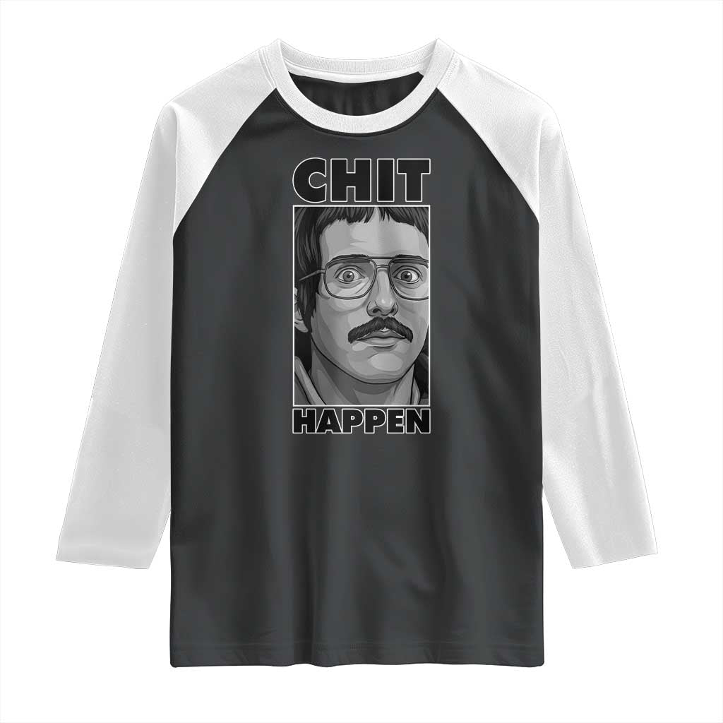 Chit Happens Meme Raglan Shirt Funny Weird Guy Meme Unhinged Humor Energy TS02 Black White Print Your Wear