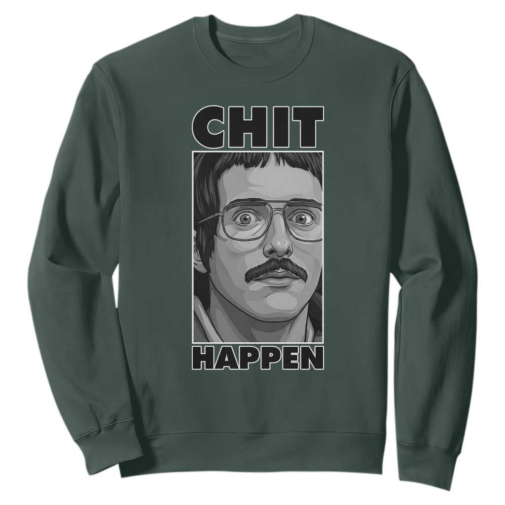 Chit Happens Meme Sweatshirt Funny Weird Guy Meme Unhinged Humor Energy TS02 Dark Forest Green Print Your Wear