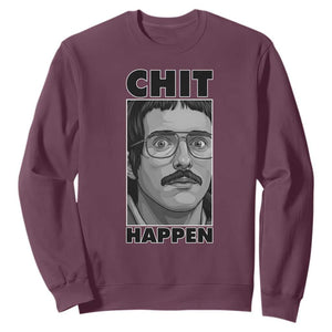 Chit Happens Meme Sweatshirt Funny Weird Guy Meme Unhinged Humor Energy TS02 Maroon Print Your Wear