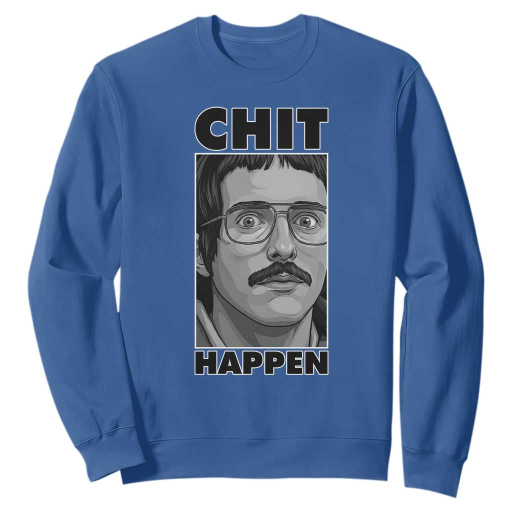 Chit Happens Meme Sweatshirt Funny Weird Guy Meme Unhinged Humor Energy TS02 Royal Blue Print Your Wear