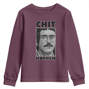 Chit Happens Meme Youth Sweatshirt Funny Weird Guy Meme Unhinged Humor Energy TS02 Maroon Print Your Wear