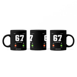 67 Is Calling Meme Coffee Mug Funny Six Seven Phone Call Screen TS02 Print Your Wear