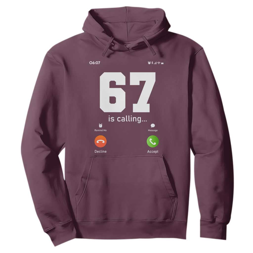 67 Is Calling Meme Hoodie Funny Six Seven Phone Call Screen TS02 Maroon Print Your Wear