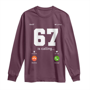 67 Is Calling Meme Long Sleeve Shirt Funny Six Seven Phone Call Screen TS02 Maroon Print Your Wear