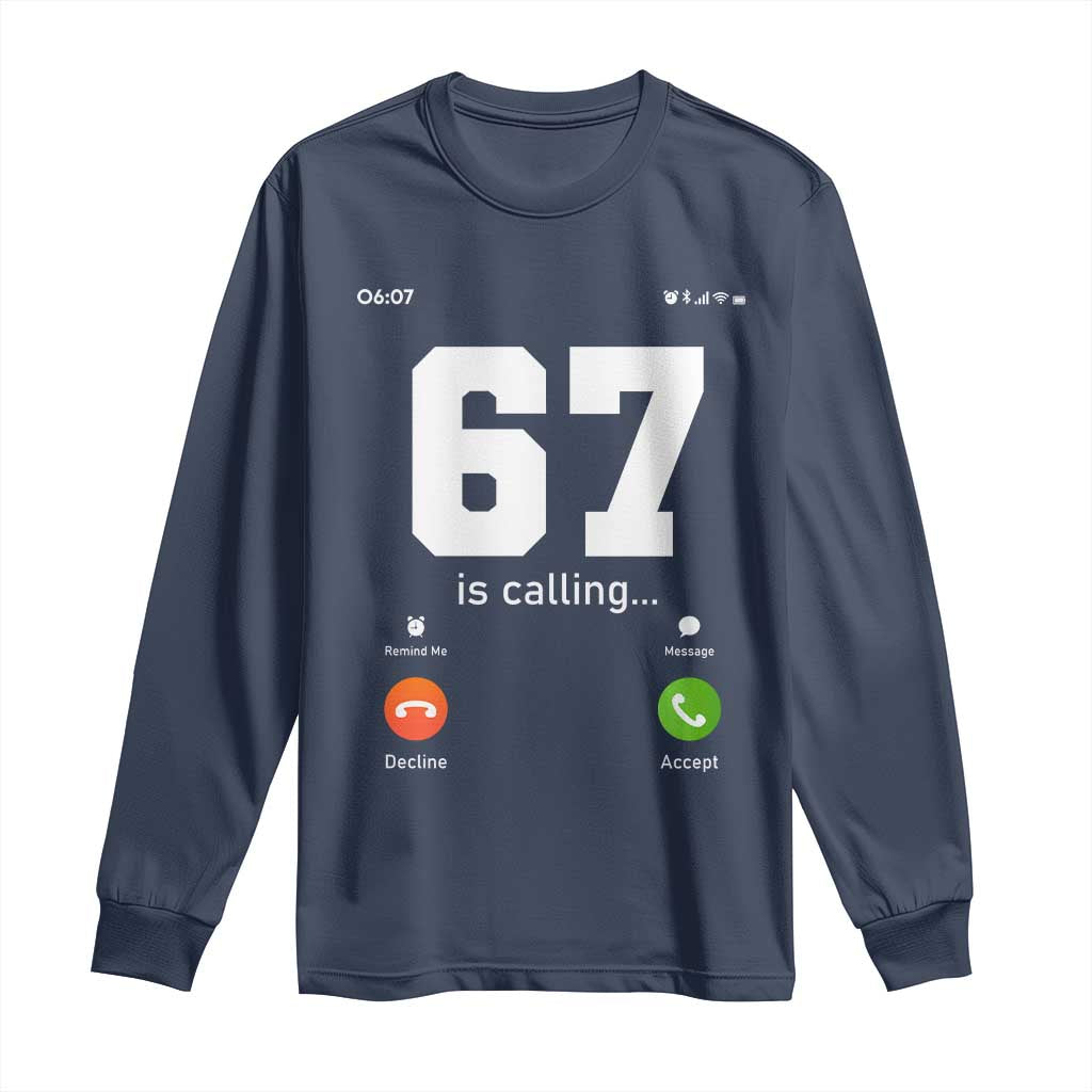 67 Is Calling Meme Long Sleeve Shirt Funny Six Seven Phone Call Screen TS02 Navy Print Your Wear