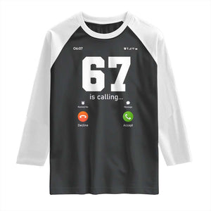 67 Is Calling Meme Raglan Shirt Funny Six Seven Phone Call Screen TS02 Black White Print Your Wear