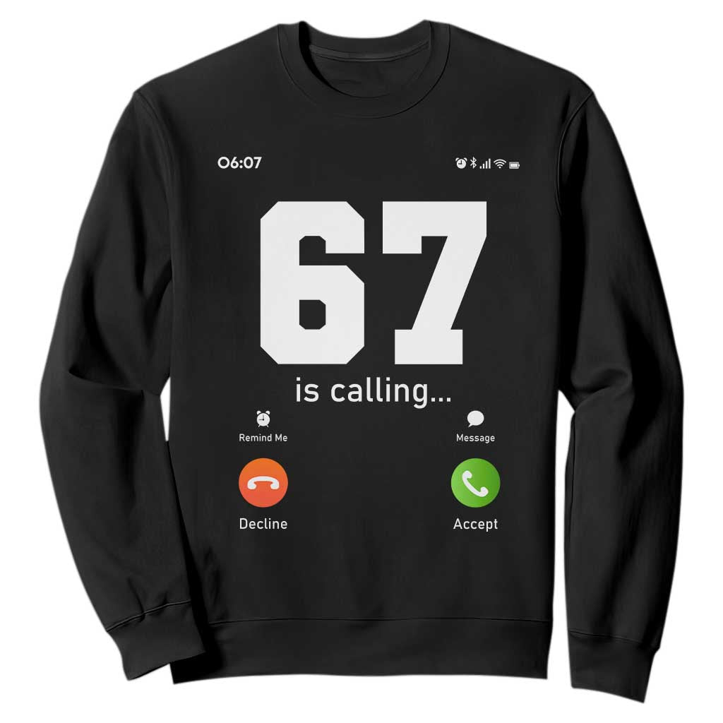 67 Is Calling Meme Sweatshirt Funny Six Seven Phone Call Screen TS02 Black Print Your Wear