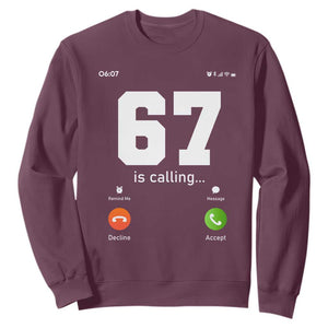 67 Is Calling Meme Sweatshirt Funny Six Seven Phone Call Screen TS02 Maroon Print Your Wear