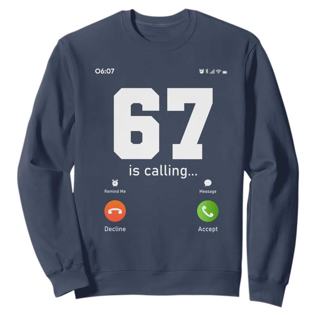 67 Is Calling Meme Sweatshirt Funny Six Seven Phone Call Screen TS02 Navy Print Your Wear