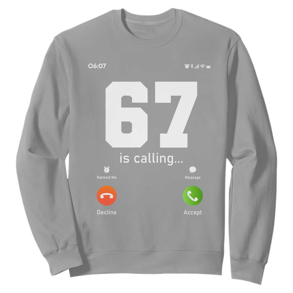 67 Is Calling Meme Sweatshirt Funny Six Seven Phone Call Screen TS02 Sport Gray Print Your Wear