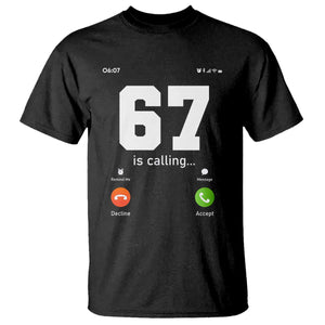 67 Is Calling Meme T Shirt Funny Six Seven Phone Call Screen TS02 Black Print Your Wear