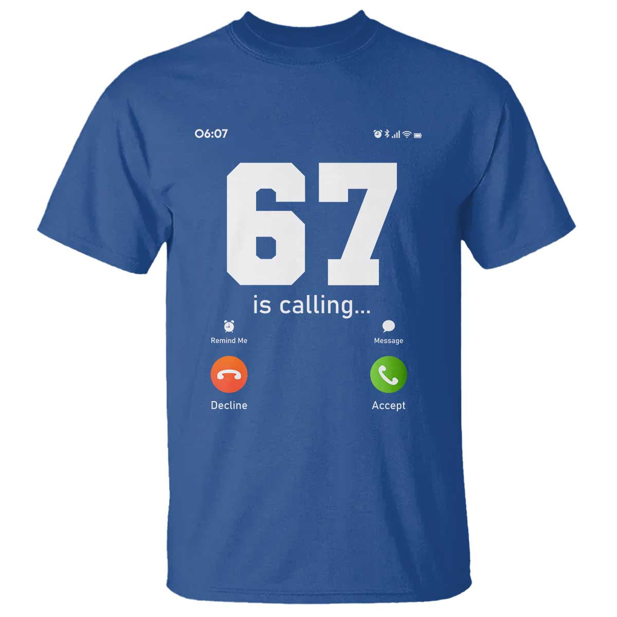 67 Is Calling Meme T Shirt Funny Six Seven Phone Call Screen TS02 Royal Blue Print Your Wear