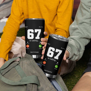 67 Is Calling Meme Tumbler Cup Funny Six Seven Phone Call Screen TS02 Print Your Wear