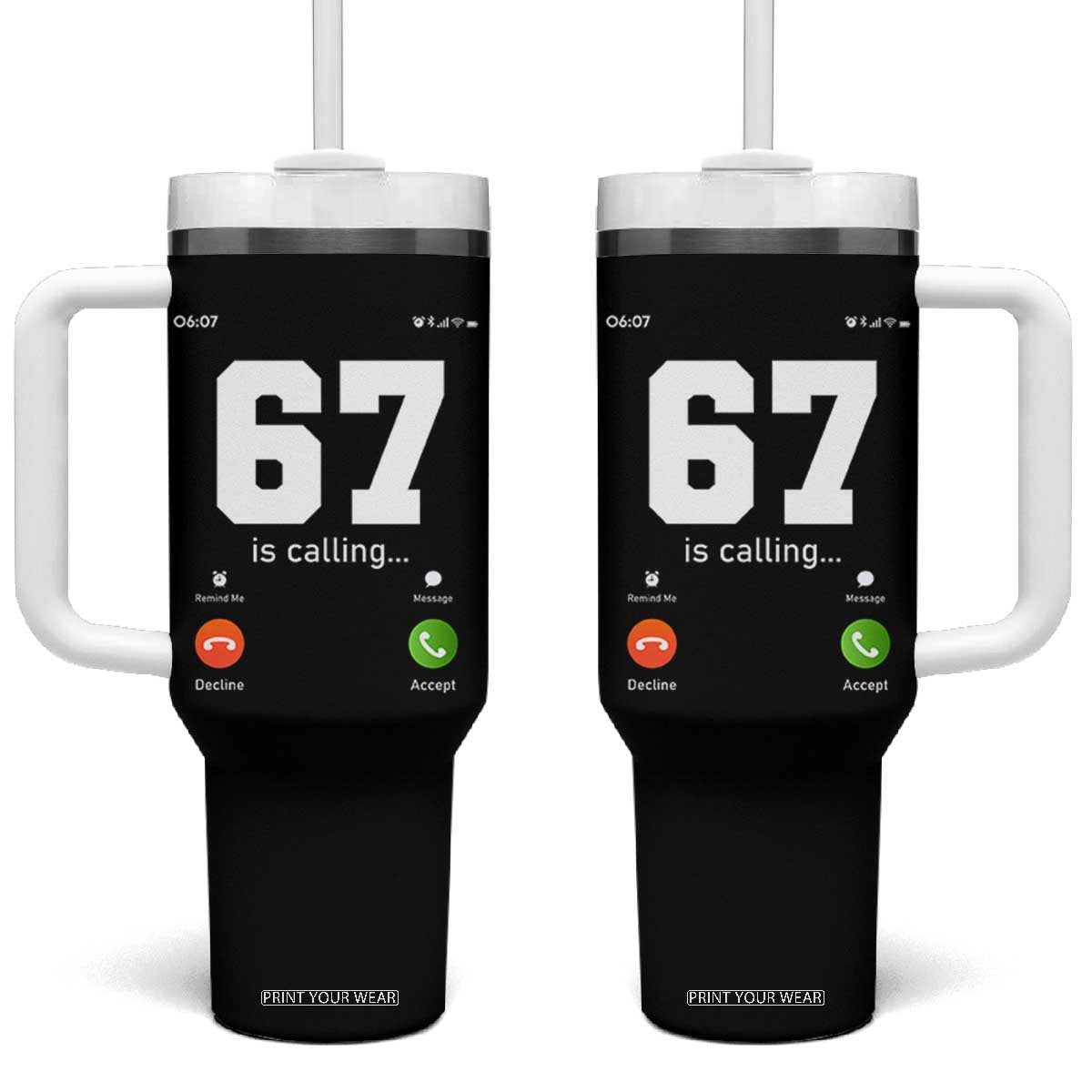 67 Is Calling Meme Tumbler With Handle Funny Six Seven Phone Call Screen TS02 One Size: 40 oz Black Print Your Wear