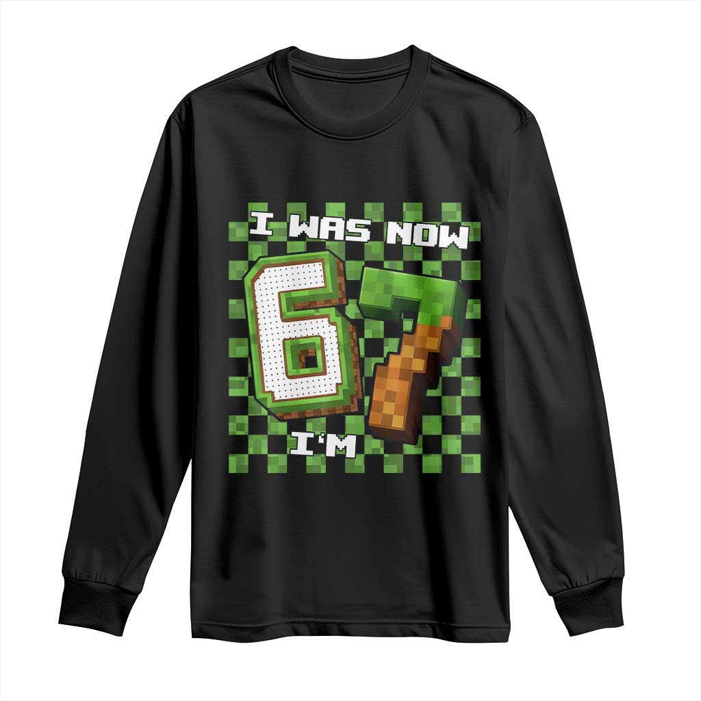 I Was 6 Now I'm 7 Birthday Meme Long Sleeve Shirt Pixel Style 67 Gamer Six Seven Joke TS02 Black Print Your Wear