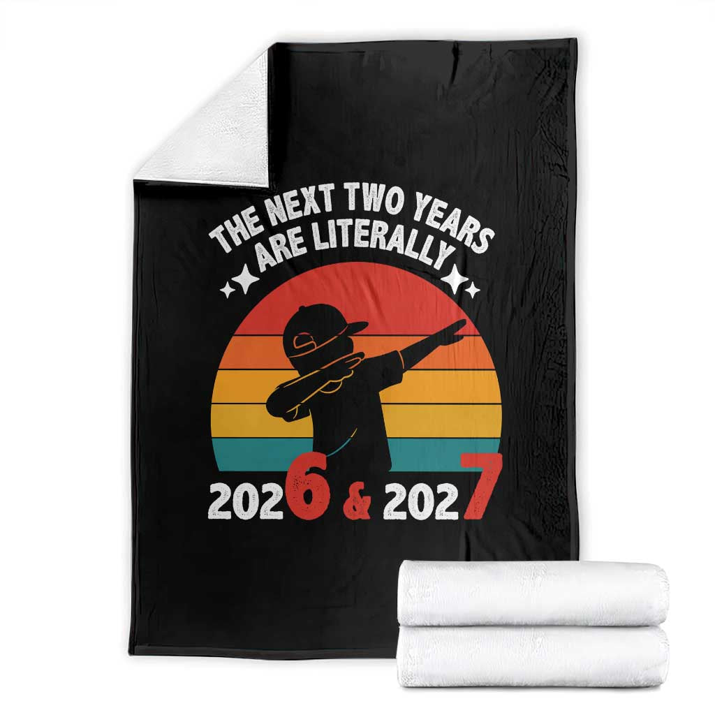 The Next Two Years Are Literally 6 7 Throw Blanket Funny 2026 2027 Meme Dabbing Boy Retro TS02 Black Print Your Wear