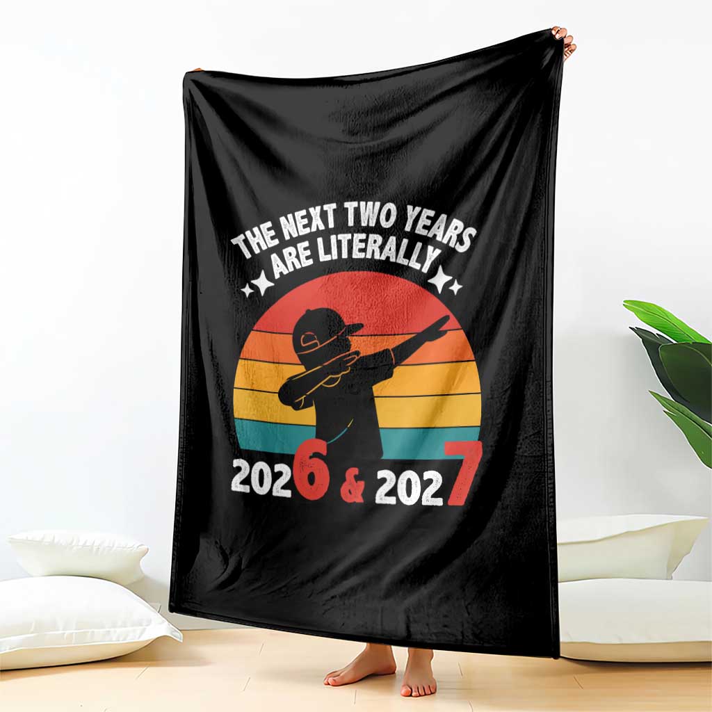 The Next Two Years Are Literally 6 7 Throw Blanket Funny 2026 2027 Meme Dabbing Boy Retro TS02 Print Your Wear