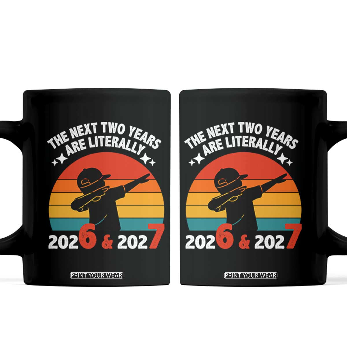 The Next Two Years Are Literally 6 7 Coffee Mug Funny 2026 2027 Meme Dabbing Boy Retro TS02 Black Print Your Wear