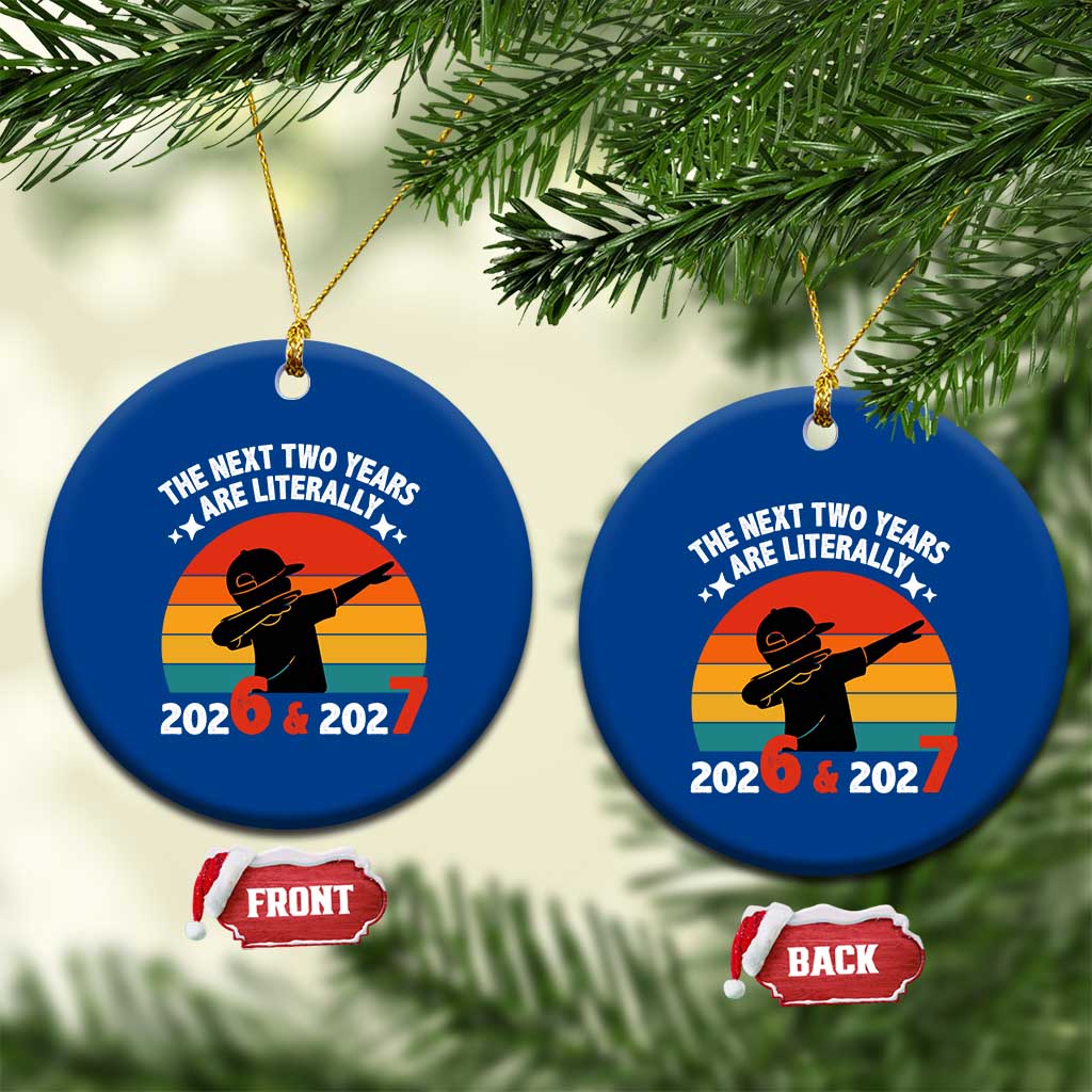 The Next Two Years Are Literally 6 7 Ceramic Ornament Funny 2026 2027 Meme Dabbing Boy Retro TS02 1pc Blue Print Your Wear