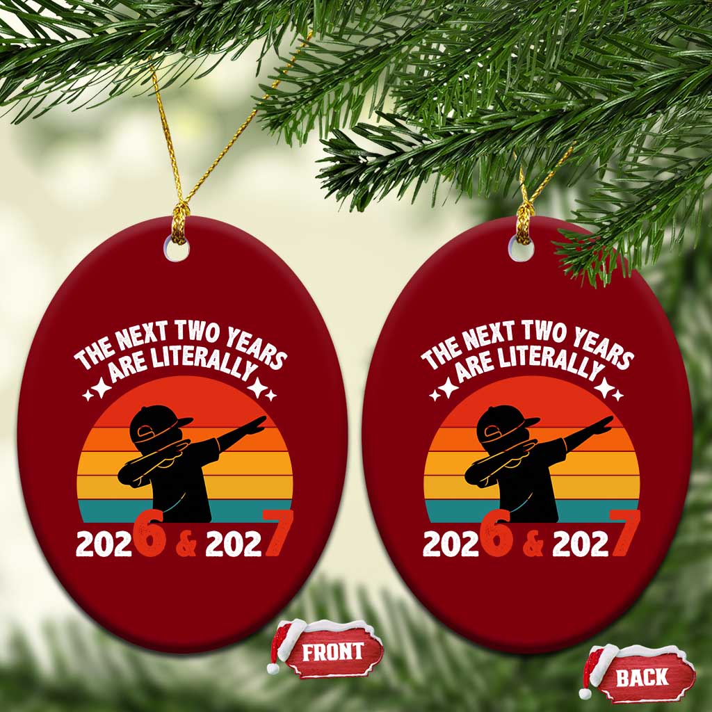 The Next Two Years Are Literally 6 7 Ceramic Ornament Funny 2026 2027 Meme Dabbing Boy Retro TS02 Print Your Wear