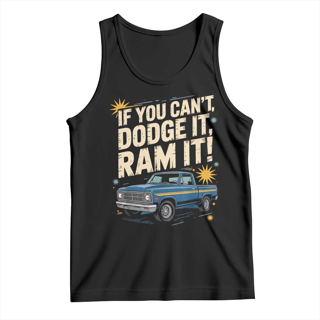 If You Cant Dodge It Ram It Funny Truck Meme Tank Top for Gearheads Country Road Warriors TS02 Black Print Your Wear