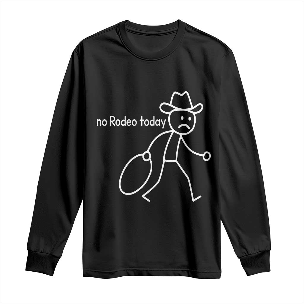 No Rodeo Today Sad Cowboy Stick Figure Meme Long Sleeve Shirt Funny Yeehaw Depression TS02 Black Print Your Wear