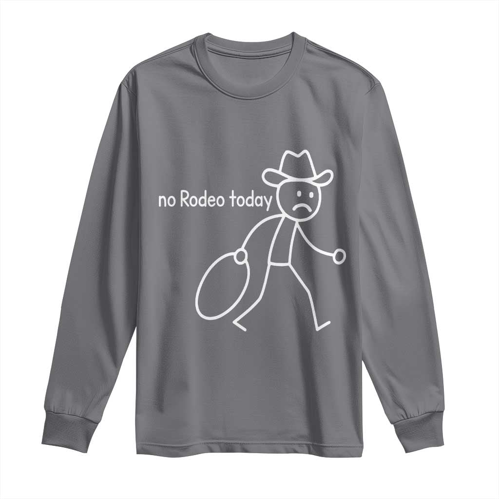 No Rodeo Today Sad Cowboy Stick Figure Meme Long Sleeve Shirt Funny Yeehaw Depression TS02 Charcoal Print Your Wear