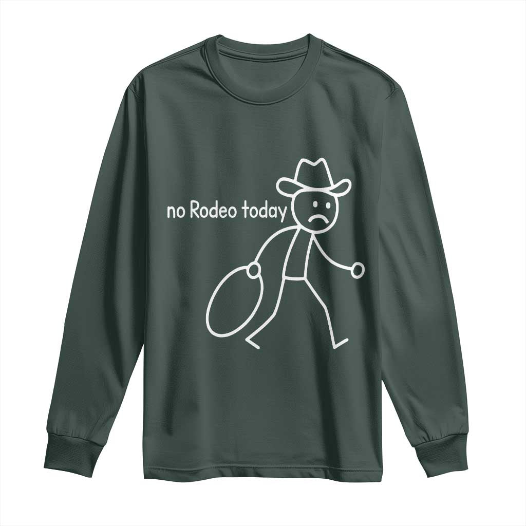 No Rodeo Today Sad Cowboy Stick Figure Meme Long Sleeve Shirt Funny Yeehaw Depression TS02 Dark Forest Green Print Your Wear