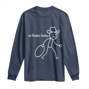 No Rodeo Today Sad Cowboy Stick Figure Meme Long Sleeve Shirt Funny Yeehaw Depression TS02 Navy Print Your Wear