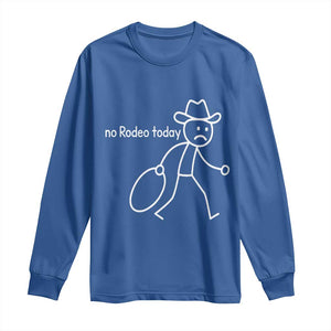 No Rodeo Today Sad Cowboy Stick Figure Meme Long Sleeve Shirt Funny Yeehaw Depression TS02 Royal Blue Print Your Wear