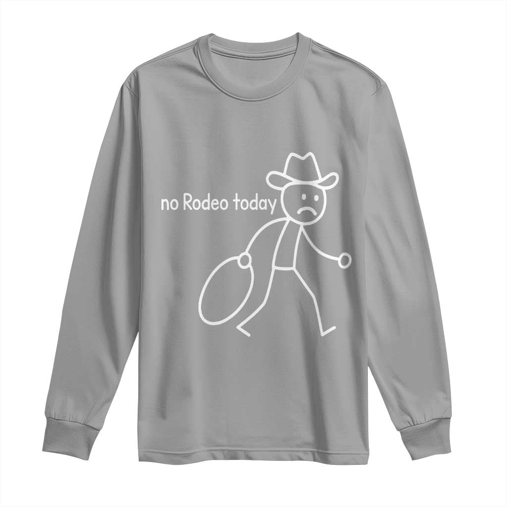 No Rodeo Today Sad Cowboy Stick Figure Meme Long Sleeve Shirt Funny Yeehaw Depression TS02 Sport Gray Print Your Wear