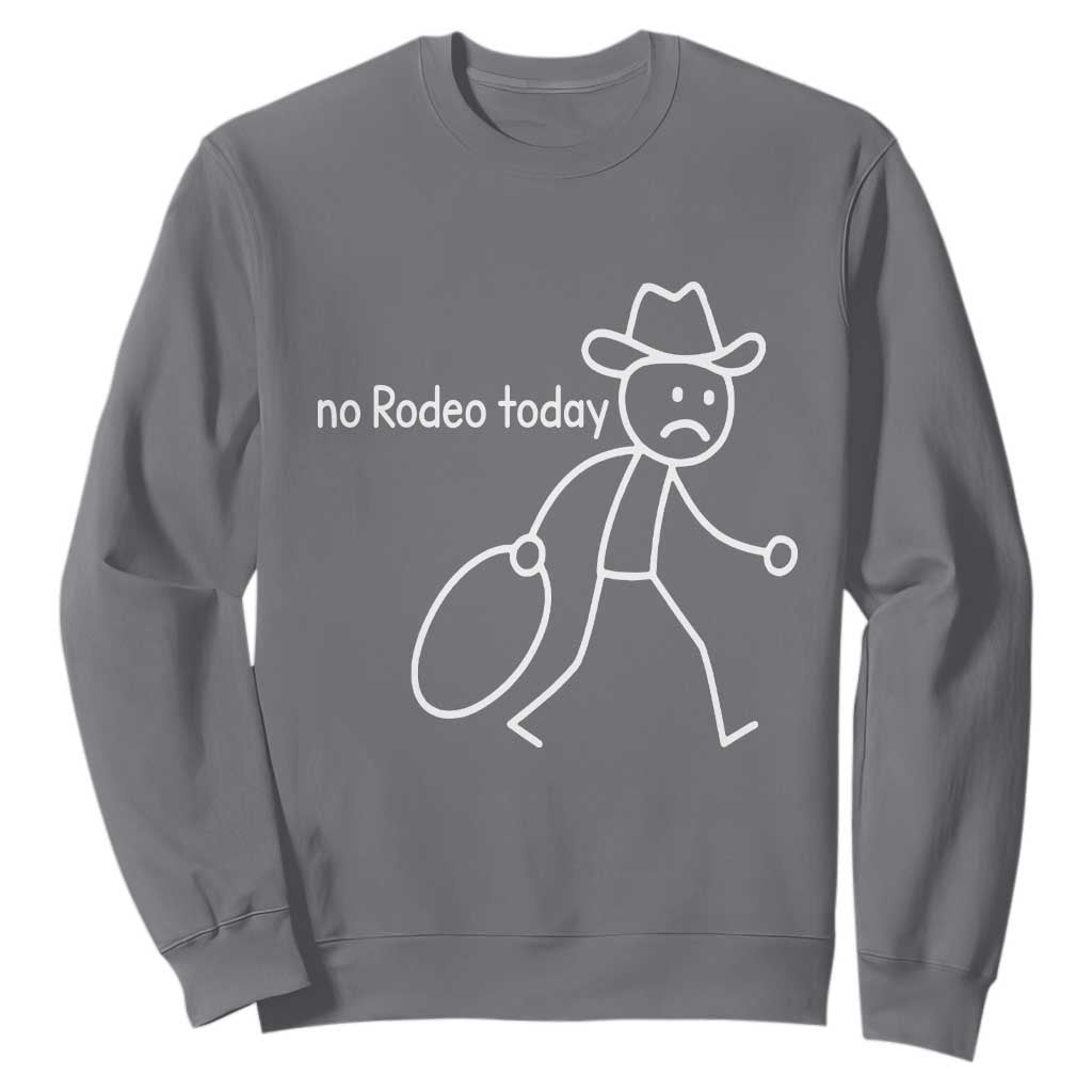 No Rodeo Today Sad Cowboy Stick Figure Meme Sweatshirt Funny Yeehaw Depression TS02 Charcoal Print Your Wear