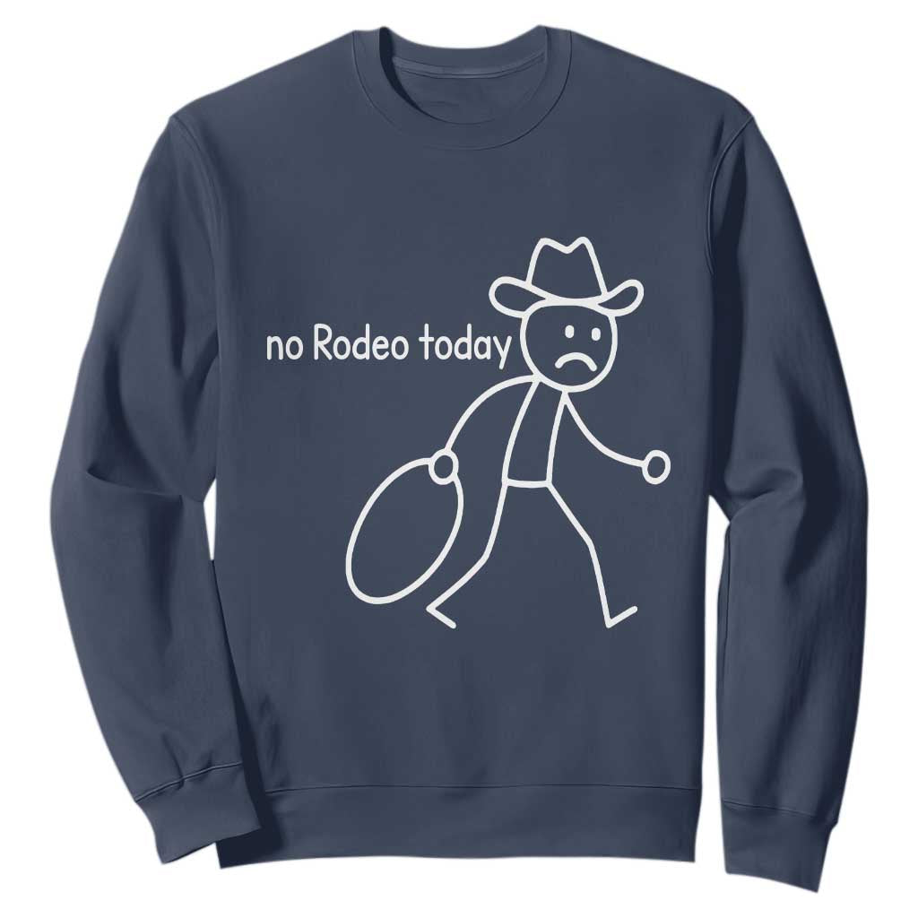 No Rodeo Today Sad Cowboy Stick Figure Meme Sweatshirt Funny Yeehaw Depression TS02 Navy Print Your Wear