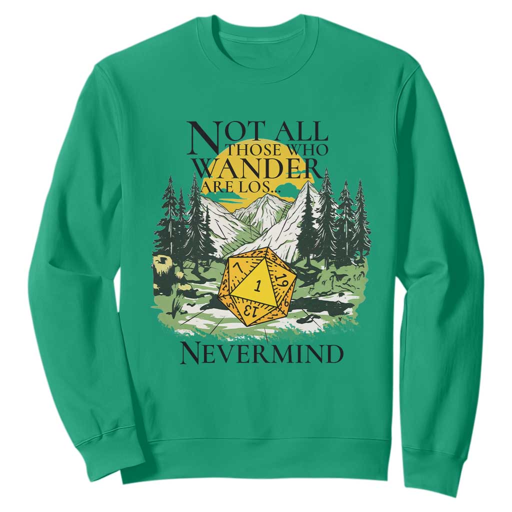 Not All Those Who Wander Are Lost RPG Gamers Sweatshirt Funny Dice Nevermind Adventurers TS02 Irish Green Print Your Wear