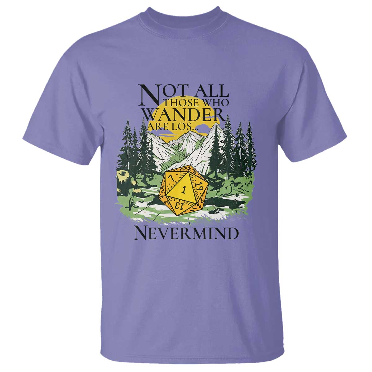 Not All Those Who Wander Are Lost RPG Gamers T Shirt Funny Dice Nevermind Adventurers TS02 Violet Print Your Wear