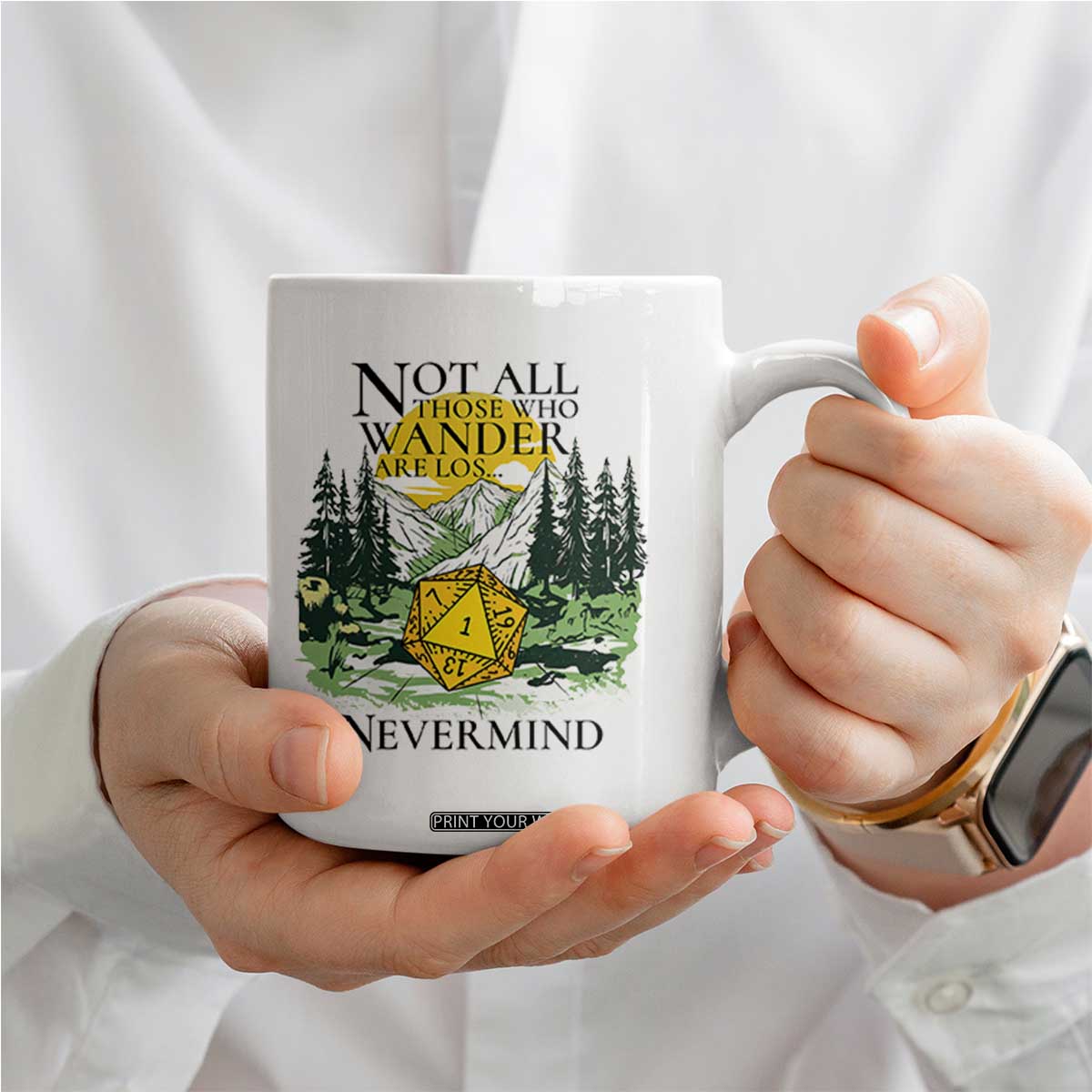 Not All Those Who Wander Are Lost RPG Gamers Coffee Mug Funny Dice Nevermind Adventurers TS02 Print Your Wear