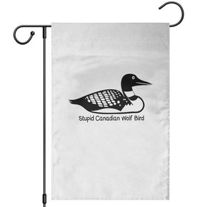 Stupid Canadian Wolf Bird Garden Flag Funny Common Loon Meme Dry Humor TS02 White Print Your Wear